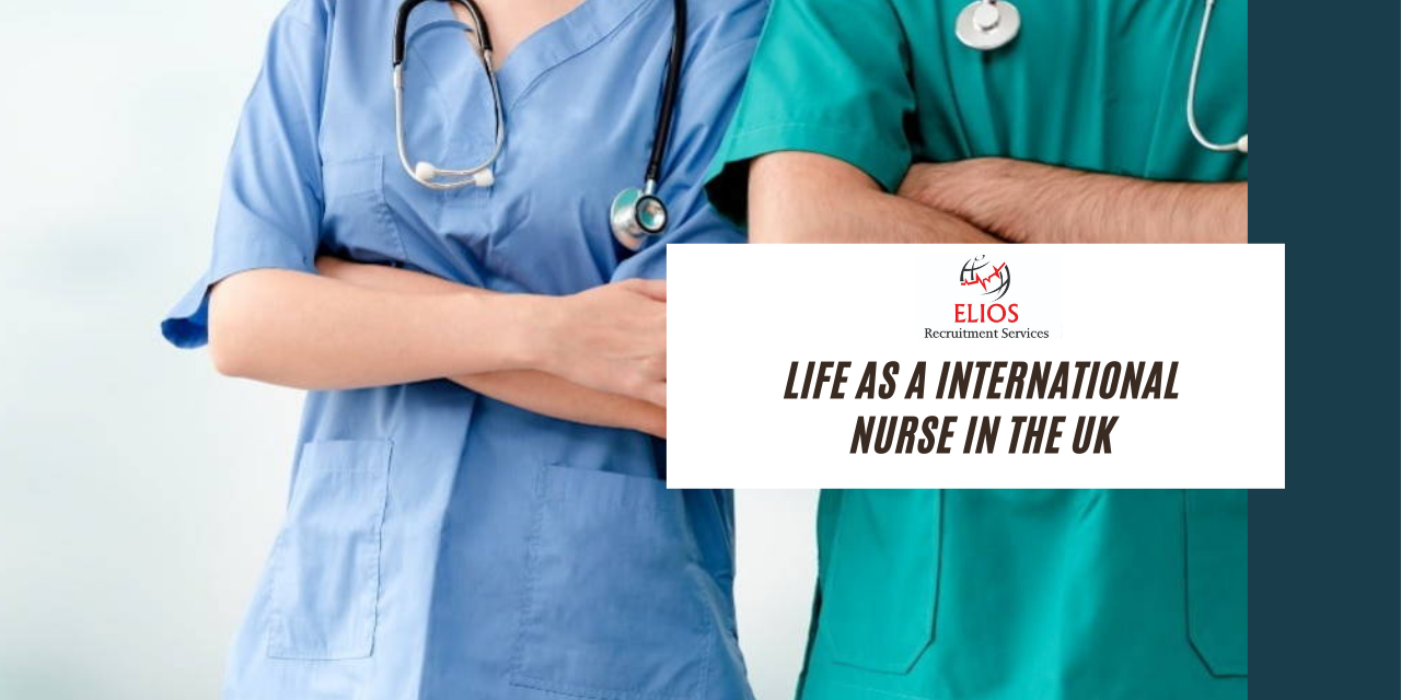 Elios blog – life as a international nurse in the UK (1) International Nurse